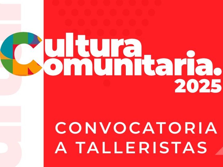 Convocatoria abierta para el Programa Cultura Comunitaria 2025